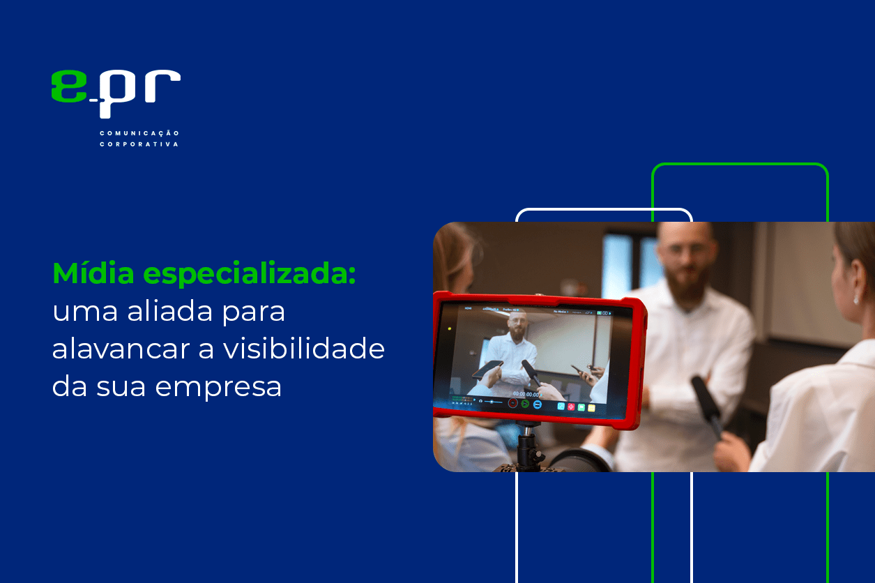 Mídia especializada: uma aliada para alavancar a visibilidade da sua empresa